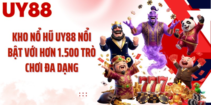 Kho nổ hũ UY88 nổi bật với hơn 1.500 trò chơi đa dạng