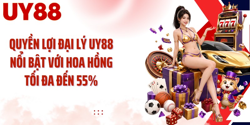 Quyền lợi đại lý UY88 nổi bật với hoa hồng tối đa đến 55%